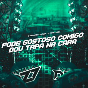 FODE GOSTOSO COMIGO - DOU TAPA NA CARA (Explicit)