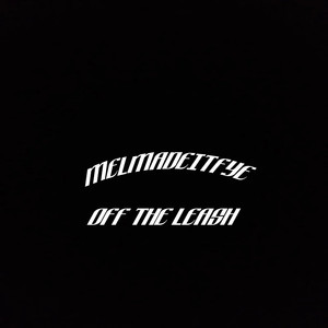 MelMadeIt - Off The Leash