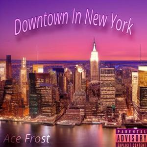 Downtown In New York (Explicit)