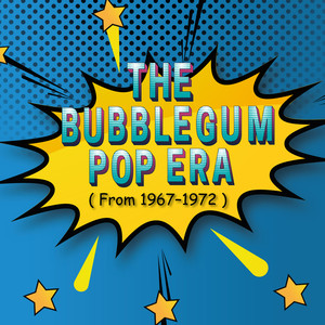 The Bubblegum Pop Era (From 1967-1972)