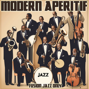 Modern Aperifif, Fusion Jazz Only