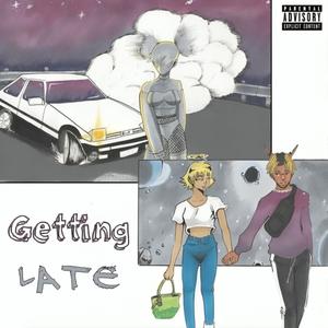 Getting Late (Explicit)