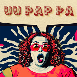 Uu Pap Pa (Explicit)