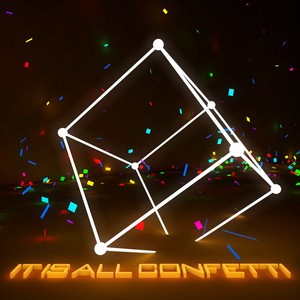 It Is All Confetti