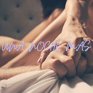 una noche mas (Explicit)