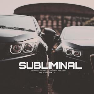 Subliminal (feat. Nishan khehra)