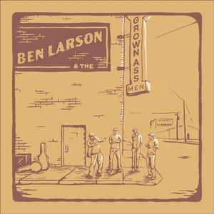 Ben Larson & the Grownass Men (Explicit)