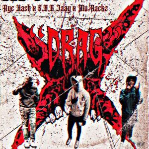 Drag (feat. Mu Rackz, S.B.G Jaay & Aye Kash) [Explicit]