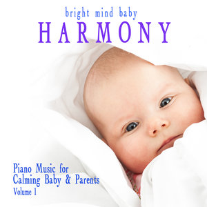 Harmony: Piano Music for Calming Baby & Parents (Bright Mind Kids), Vol. 1