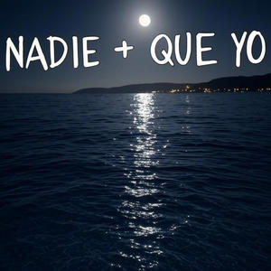 NADIE + QUE YO (feat. Alan Escobar)