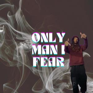Only Man I Fear (Explicit)