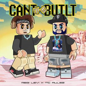 Cant Be Built (feat. Regi Levi) (Explicit)