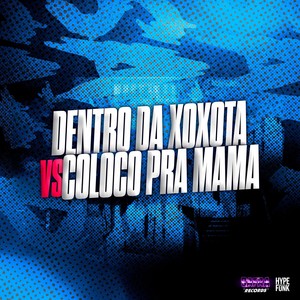 Dentro da Xoxota Vs Coloco pra Mama (Explicit)