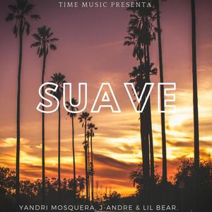 Suave (feat. Yandri Mosquera, J-Andre & Lil Bear)