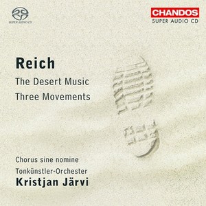 REICH, S.: Desert Music (The) / 3 Movements (Chorus sine nomine, Tonkünstler Orchestra, K. Jarvi)