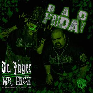 Bad Friday: Dr Jager & Mr High (Explicit)