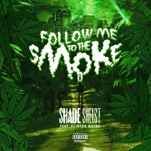 Follow Me to the Smoke (feat. Clinton Wayne) [Explicit]