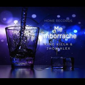 ME EMBORRACHÉ (feat. JOHN ALEX)