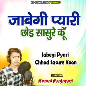 Jabegi Pyari Chhod Sasure Koon