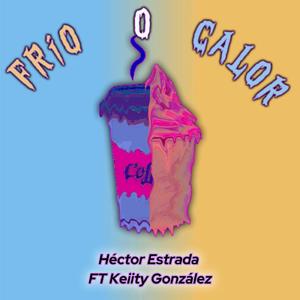 Frío o Calor (feat. Keiity Gonzalez)