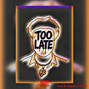 Too Late (Explicit)