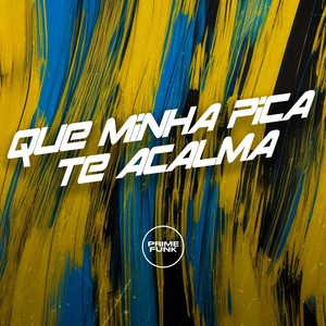 Que Minha Pica Te Acalma (Explicit)