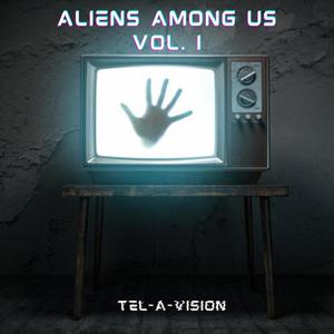 Aliens Among Us Vol.I: Tel-A-Vision (Explicit)