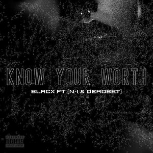 Know your worth (feat. Deadset & N-i) (Explicit)