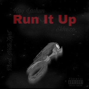Run it up(feat. Skhezo) (Explicit)