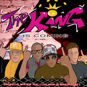 The King is coming (feat. Luis Arian, El Ministro & Rc) (Explicit)