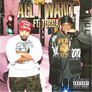 All I Want (feat. Tugga)