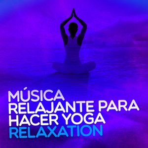 Música Relajante para Hacer Yoga Relaxation