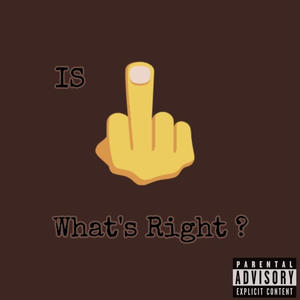 What's Right ? (Explicit)