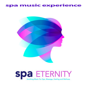 Spa Eternity: Soothing Music For Spa, Massage, Healing and Wellness