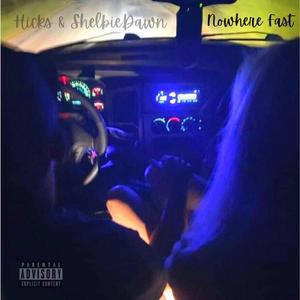 Nowhere Fast (feat. ShelbieDawn) (Explicit)