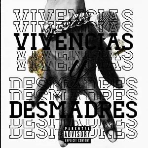 VIVENCIAS Y DESMADRES (2015) (feat. ZAIKO MEMO & ANTONIO THUG) [Explicit]