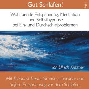 Gut schlafen! Wohltuende Entspannung, Meditation und Selbsthypnose bei Ein- und Durchschlafproblemen, Vol. 1