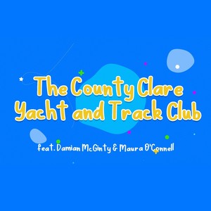 The County Clare Yacht and Track Club (feat. Maura O'Connell & Damian McGinty)