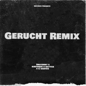 (Gerucht Remix) C santos (feat. kievviez6 & Rayyck) (Explicit)