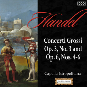 Capella Istropolitan - Handel: Concerti Grossi Op. 3, No. 3 and Op. 6, Nos. 4-6 - Concerto Grosso in G Major, Op. 3 No. 3, HWV 314: III. Adagio