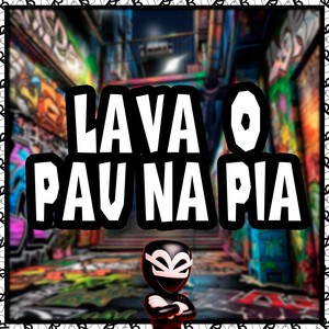 LAVA O PAU NA PIA (Explicit)