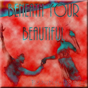 Beneath Your Beautiful