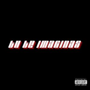 Tu Te Imaginas (feat. Denyel) (Explicit)