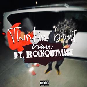 Thinkin bout you (feat. Rockoutmase) (Explicit)