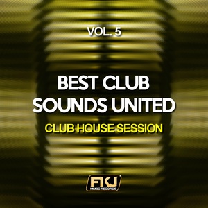 Best Club Sounds United, Vol. 5(Club House Session)