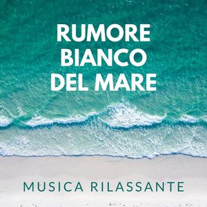 Rumore bianco del mare: Onde dell'oceano che si infrangono sulla riva e musica rilassante