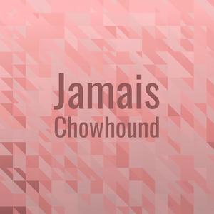 Jamais Chowhound