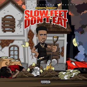 Slow Feet Dont Eat (Explicit)