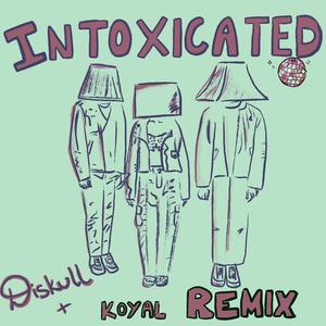 intoxicated (Diskull Remix)