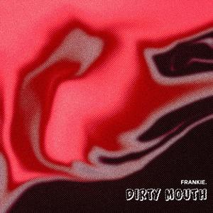 Dirty Mouth